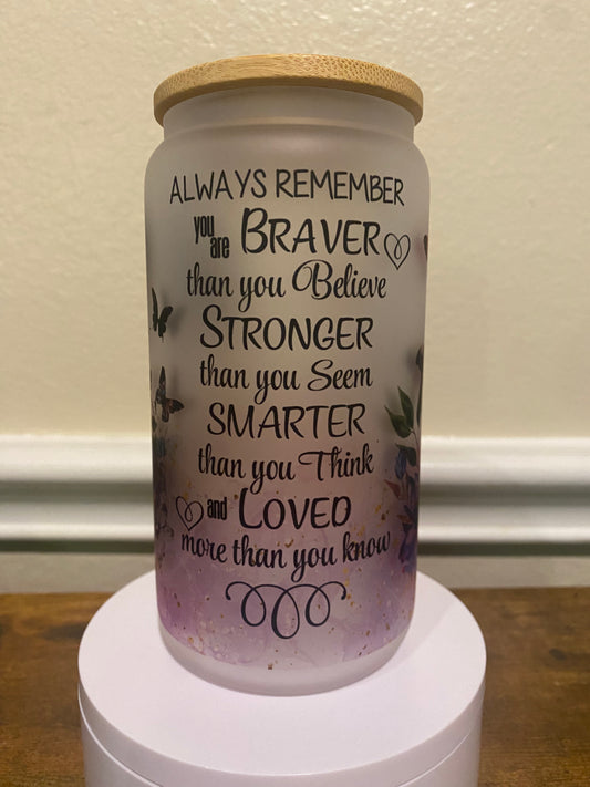 You are Brave and Strong Glass Cup